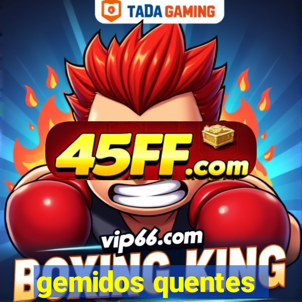 gemidos quentes